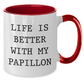Papillon Dog Lovers' Funny Quote Two Tone Coffee Mugs, Gifts from Mom to Dad on Father's Day, 'Life Is Better With My Papillon' - Unique Mugs for Men, Gifts for Papillon Dog Enthusiasts - Additional