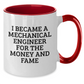 Funny Mechanical Engineer Gifts for Mom - 'I Became A Mechanical Engineer For The Money And Fame' Two Tone Coffee Mug, Gifts from Friends, Unique Mother's Day Unique Gifts for Her - Additional
