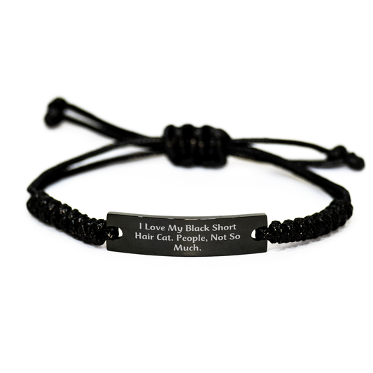 Funny Black Short Hair Cat Lover's Rope Bracelet, Gifts for Men, Women, Friends, Coworkers, Family - I Love My Black Short Hair Cat, People, Not So Much. - Image 1