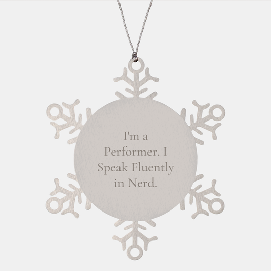 Funny Performer Gifts - Snowflake Ornament for Men, Women, Friends, Coworkers, Family - I'm A Performer. I Speak Fluently In genius. - Image 1