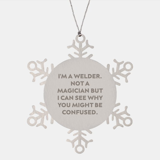 Welders Gifts from Friends for Men - Funny Snowflake Ornament, I'm A Welder, Not A Magician, for Christmas - Image 1