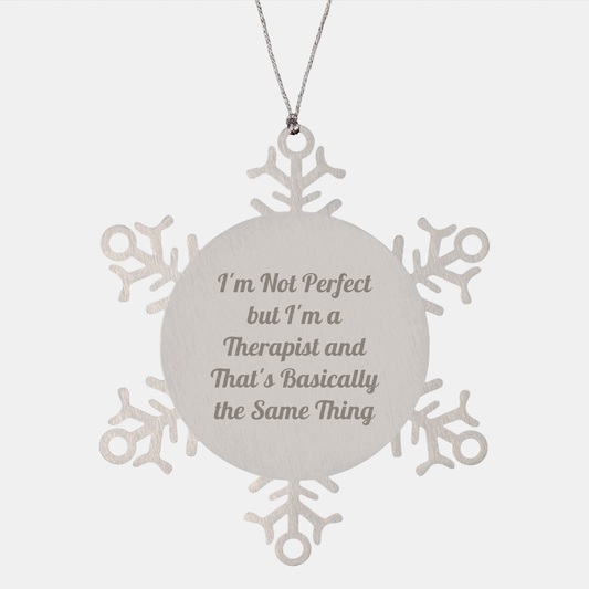 Funny Therapist Gifts Snowflake Ornaments for Therapist Friends from Family - I'm Not Perfect But I'm A Therapist And That's Basically The Same Thing - Image 1