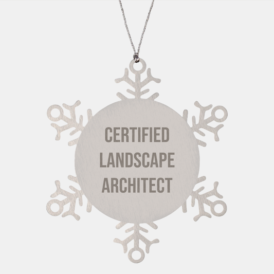 Funny Quote Certified Landscape Architect Snowflake Ornament Gifts for Landscape Architects from Friends at Christmas - Image 1