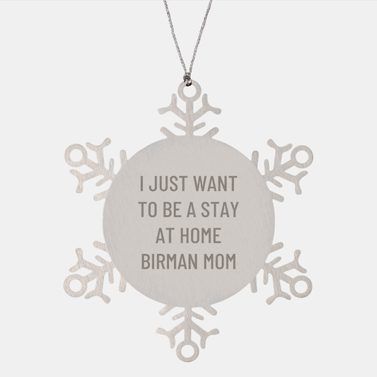 Birman Cat Mom Snowflake Ornament Gift for Cat Lovers I Just Want To Be A Stay At Home Birman Mom Christmas - Image 1