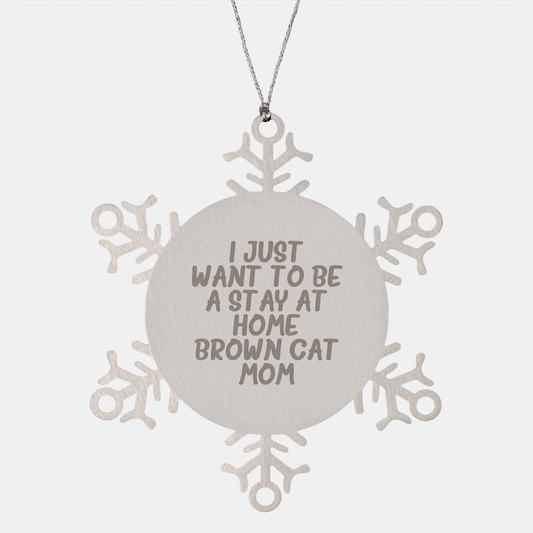 Brown Cats Stay at Home Mom Snowflake Ornament, Gift from Friends and Family, Brown Cat Lover Christmas Memorable Present - Image 1