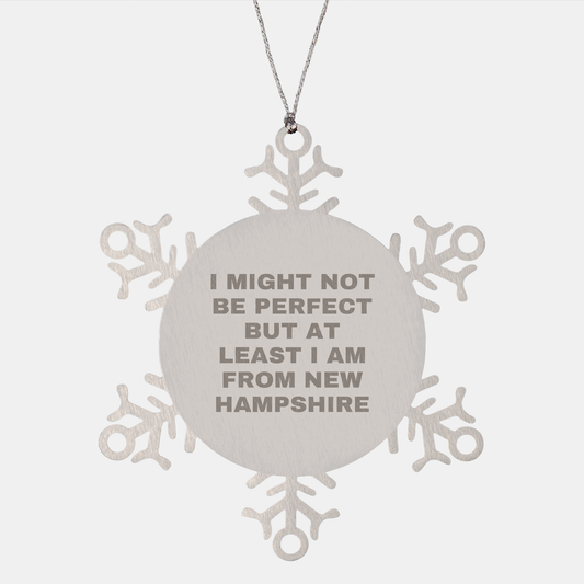 New Hampshire Gifts from Friends, Snowflake Ornaments for Christmas, 'I Might Not Be Perfect But At Least I Am From New Hampshire' Quote - Image 1