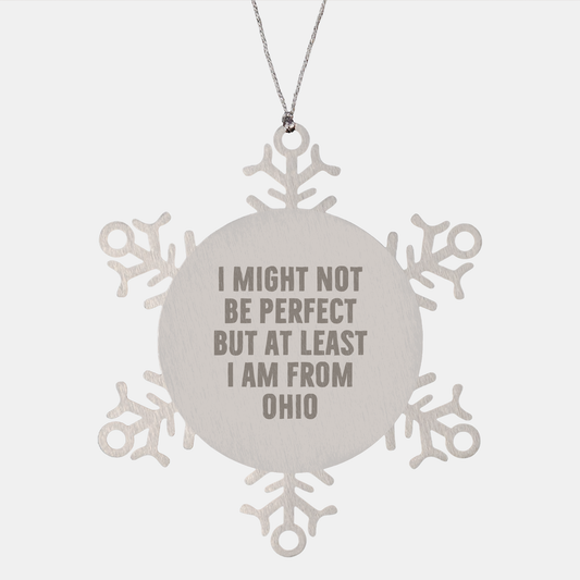 Funny Ohio Gifts, Snowflake Ornament for Friends from Ohio, 'I Might Not Be Perfect But At Least I Am From Ohio', Unique Christmas Unique Gifts from Ohio - Image 1