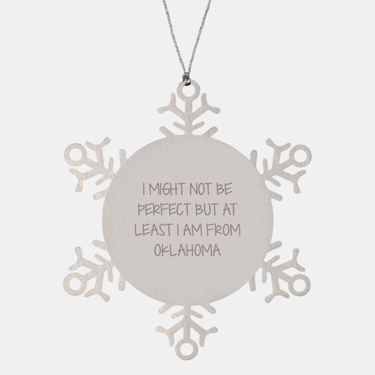 Oklahoma Snowflake Ornament Gifts from Friends, Family, Coworkers, or Anyone Who Loves Christmas - I Might Not Be Perfect But At Least I Am From Oklahoma, Funny Oklahoma Christmas Unique Gifts - Image 1
