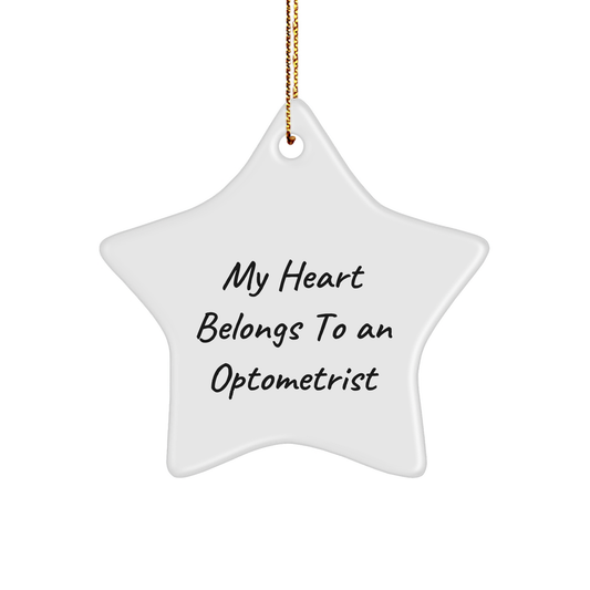 Optometrist Star Ornament, 'My Heart Belongs To An Optometrist' Funny Gift from Family, Friends, or Coworkers - Image 1