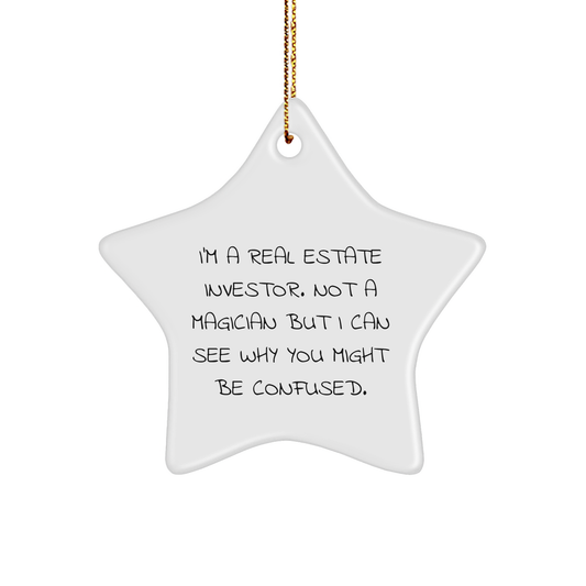 Real Estate Investor Gifts from Friends for Christmas Unique Star Ornaments, 'I'm A Real Estate Investor. Not A Magician But I Can See Why You Might Be Confused.' - Image 1