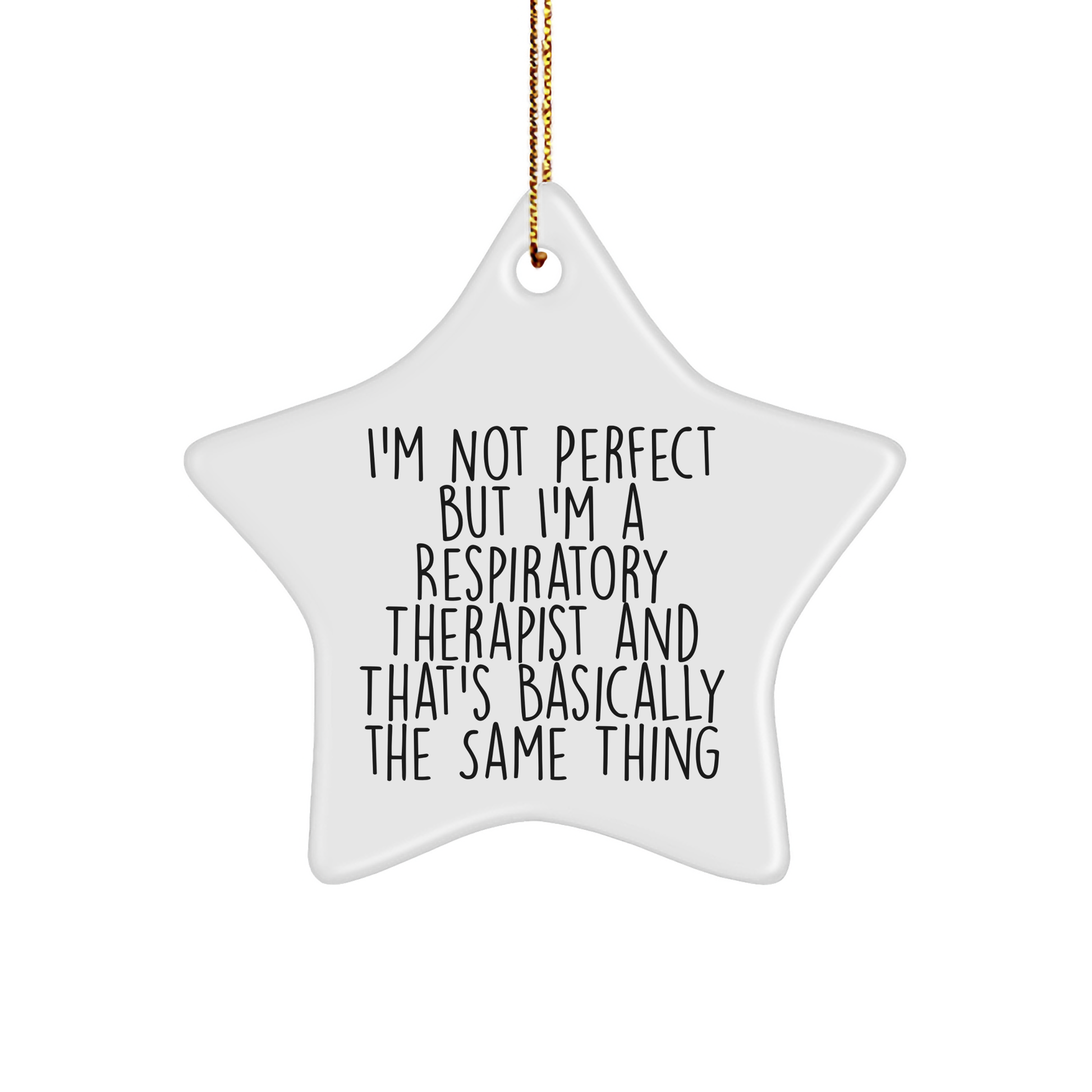 Funny Respiratory Therapist Quotes Star Ornament Gifts for Christmas, 'I'm Not Perfect But I'm A Respiratory Therapist And That's Basically The Same Thing', Gifts from Friends to Coworkers - Image 1