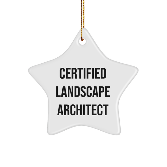 Funny Landscape Architect Gifts from Friends for Christmas - Star Ornament with Inspirational Quote, 'Certified Landscape Architect' - Image 1