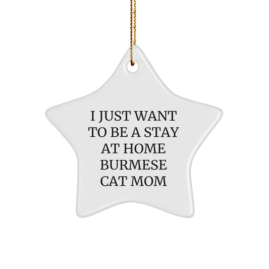Burmese Cat Mom's Joyful Christmas Ornament, I Just Want To Be A Stay At Home Burmese Cat Mom, A Fun Gift for Burmese Cat Lovers, Star Ornament, Christmas Unique Gifts from Friends to Family - Image 1