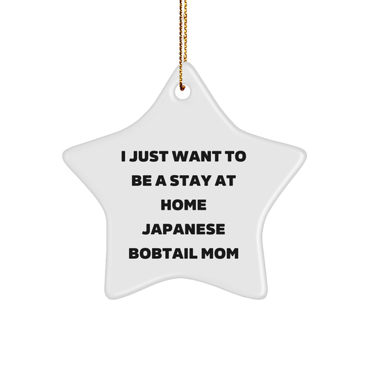 Gifts from Japanese Bobtail Cat Lovers, Japanese Bobtail Cat Mom, Star Ornament for Christmas, I Just Want To Be A Stay At Home Japanese Bobtail Mom - Image 1