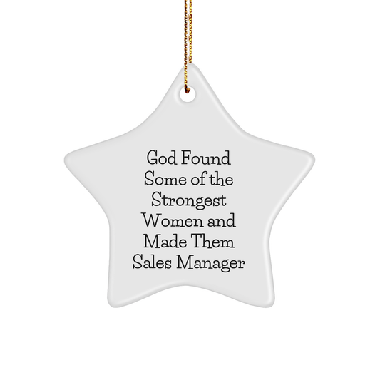 Funny Sales Manager Gifts from Women to Men, 'God Found Some Of The Strongest Women And Made Them Sales Manager' Star Ornament for Christmas, Gifts for Sales Manager - Image 1