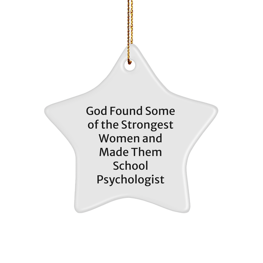 Funny School Psychologist Gifts for Her - Inspirational Star Ornament from Friends, 'God Found Some Of The Strongest Women And Made Them School Psychologist', Christmas Unique Gifts for Her - Image 1