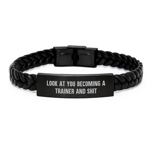 Trainer's Proud Interlaced Leather Bracelet, Funny Quote Gift from Friends to Trainer on Birthday - 'Look At You Becoming A Trainer And Shit' - Image 1