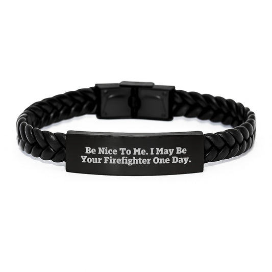 Funny Firefighter Gifts, Be Nice To Me I May Be Your Firefighter One Day, Men's Interlaced Leather Bracelet for Christmas Unique Gifts from Friends to Firefighter - Image 1