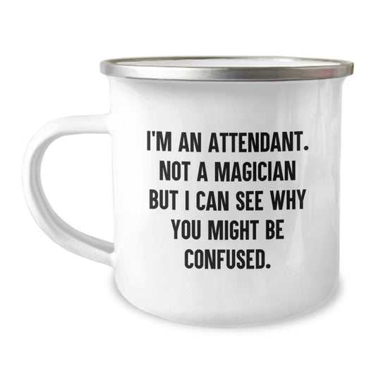 Funny Attendant Gifts from Friends for Attendants Christmas Unique Mugs - I'm An Attendant Not A Magician But I Can See Why You Might Be Confused Camping Mug - Image 1