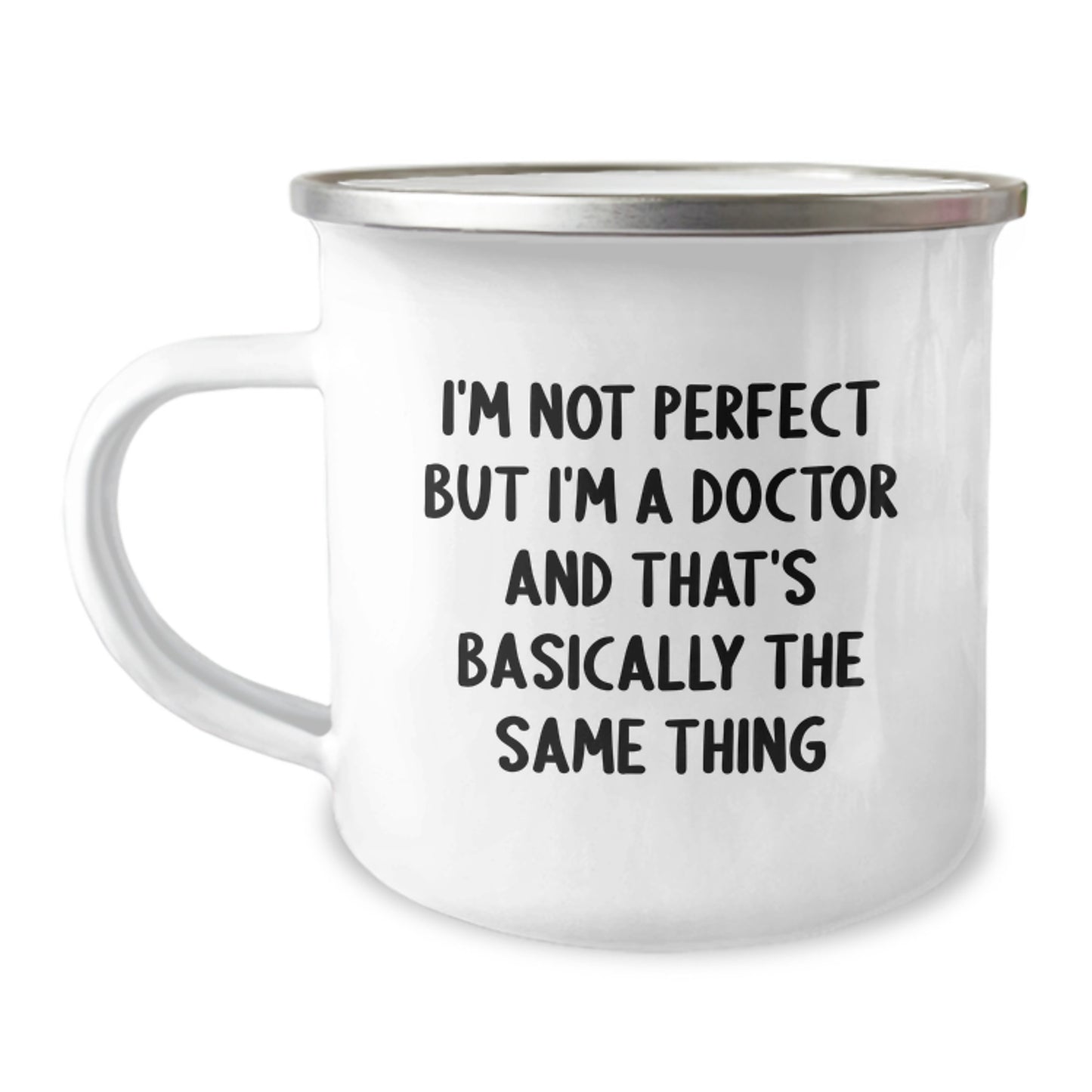 Funny Doctor Gifts from Friends for Birthday Unique Camping Mug - I'm Not Perfect But I'm A 'Doctor' And That's Basically The Same Thing - Image 1