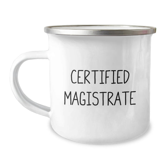 Magistrate Gifts from Friends for Christmas Unique Camping Mug, Certified Magistrate Quote, Funny and Inspirational - Image 1