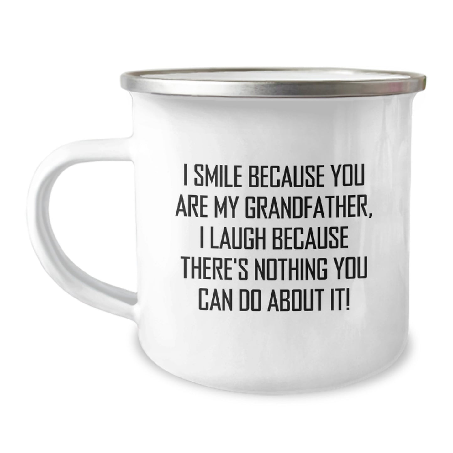 Funny Grandfather Camping Mug Gifts for Him - I Smile Because You Are My Grandfather, I Laugh Because There's Nothing You Can Do About It! Gifts from Family to Grandfather Birthday Unique Presents - Image 1