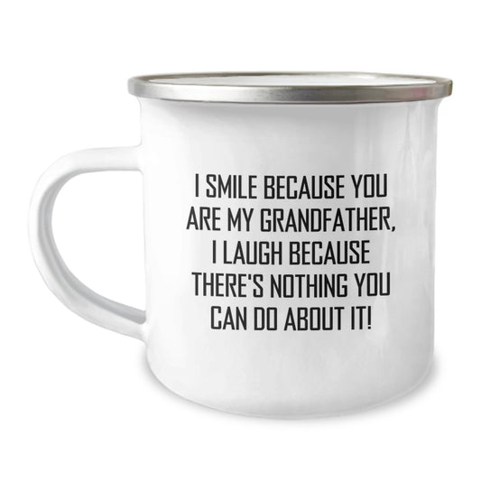 Funny Grandfather Camping Mug Gifts for Him - I Smile Because You Are My Grandfather, I Laugh Because There's Nothing You Can Do About It! Gifts from Family to Grandfather Birthday Unique Presents - Image 1