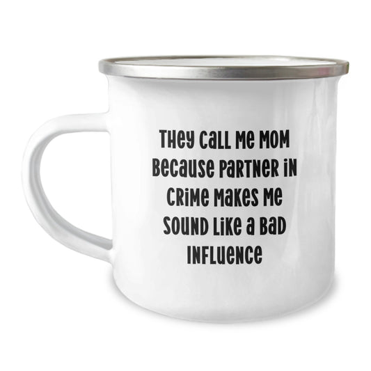 Mom's Camping Adventure, Funny Gifts for Mom, Graduation Unique Gifts from Friends or Family, 'They Call Me Mom Because Partner In Crime Makes Me Sound Like A Bad Influence' Mom Camping Mug - Image 1
