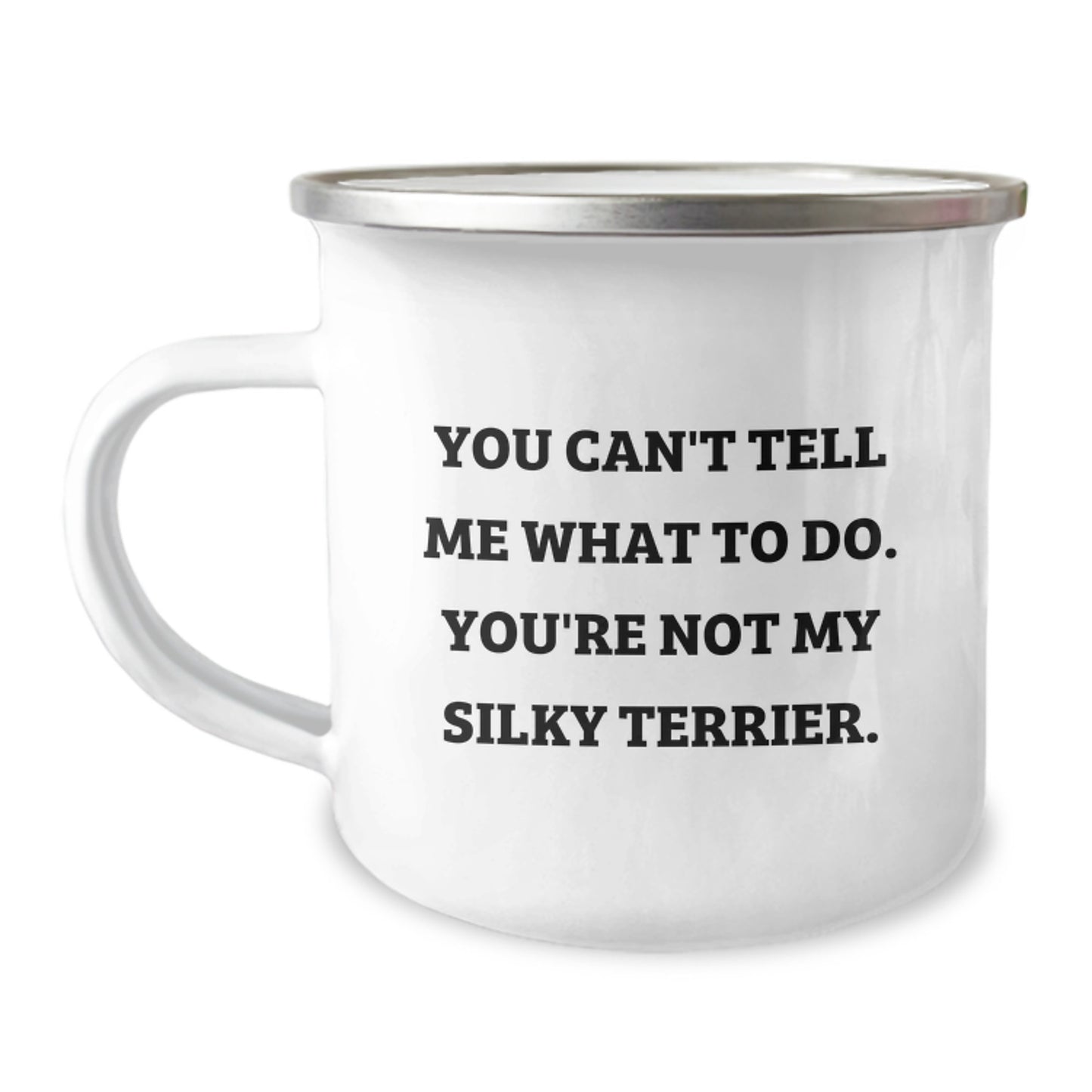 Funny Silky Terrier Dog Gifts from Men for Birthday, 'You Can't Tell Me What To Do. You're Not My Silky Terrier.' Camping Mug, Perfect for Silky Terrier Dog Lovers, Hand Wash Only - Image 1