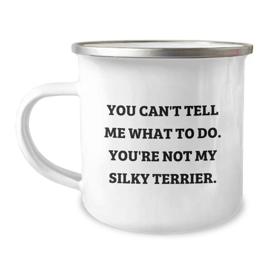 Funny Silky Terrier Dog Gifts from Men for Birthday, 'You Can't Tell Me What To Do. You're Not My Silky Terrier.' Camping Mug, Perfect for Silky Terrier Dog Lovers, Hand Wash Only - Image 1