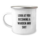 Funny Warden Gifts for Him - 'Look At You Becoming A Warden And Shit' Camping Mug, Unique Christmas Unique Gifts from Friends to Family, 12 oz Stainless Steel Mug - Image 1