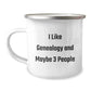 Funny Genealogy Gifts for Genealogy Enthusiasts, Camping Mug - Gifts from Friends for Women Genealogy Researchers, 'I Like Genealogy And Maybe 3 People' Funny Christmas Unique Gifts - Image 1