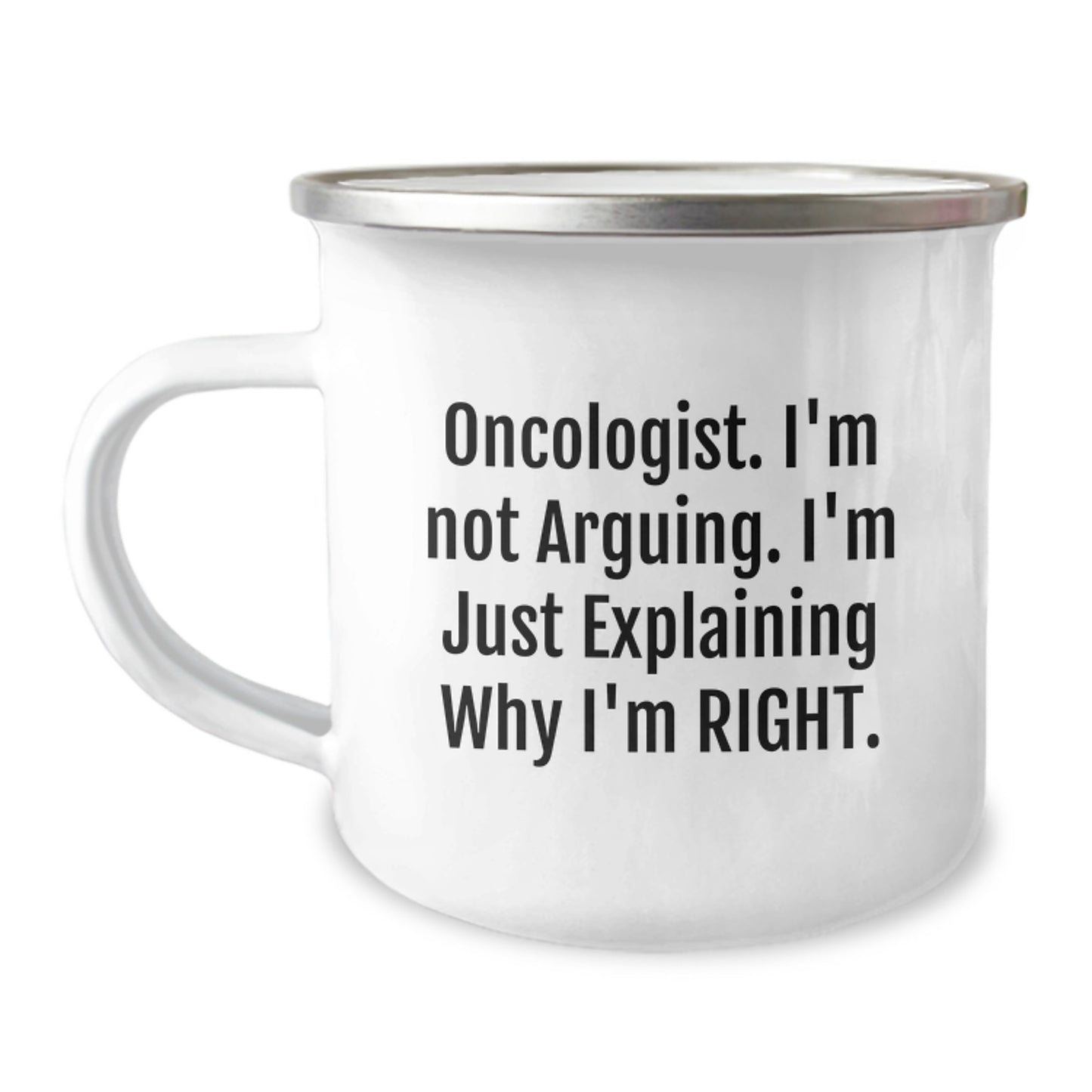 Funny Oncologist Gifts from Friends, Birthday Unique Gifts for Oncologist Men, Camping Mug with 'I'm Not Arguing. I'm Just Explaining Why I'm Right.' Quote - Image 1