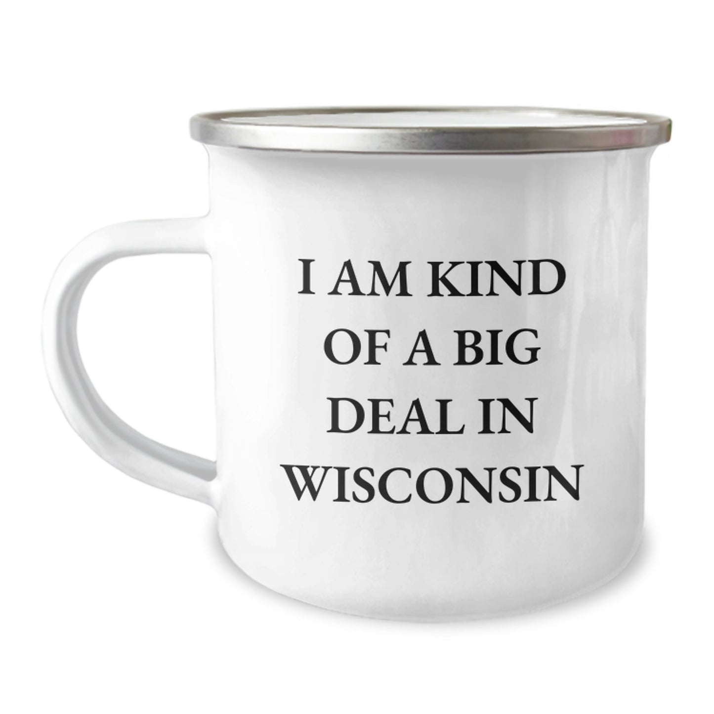 Wisconsin Camping Mug, I Am Kind Of A Prime Selection In Wisconsin, Funny Birthday Unique Gift from Friends to Family in Wisconsin USA - Image 1