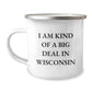 Wisconsin Camping Mug, I Am Kind Of A Prime Selection In Wisconsin, Funny Birthday Unique Gift from Friends to Family in Wisconsin USA - Image 1
