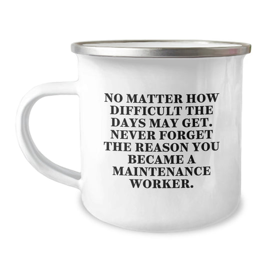 Maintenance Worker Gifts from Family, Funny Camping Mugs for Men, Never Forget the Reason - 12 oz Stainless Steel Mug - Image 1