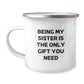 Funny Sister Gifts for Her - Camping Mug for Sisters - Being My Sister Is The Only Gift You Need, Unique Gifts for Sisters from Family, Sisters Christmas Unique Gifts - Image 1