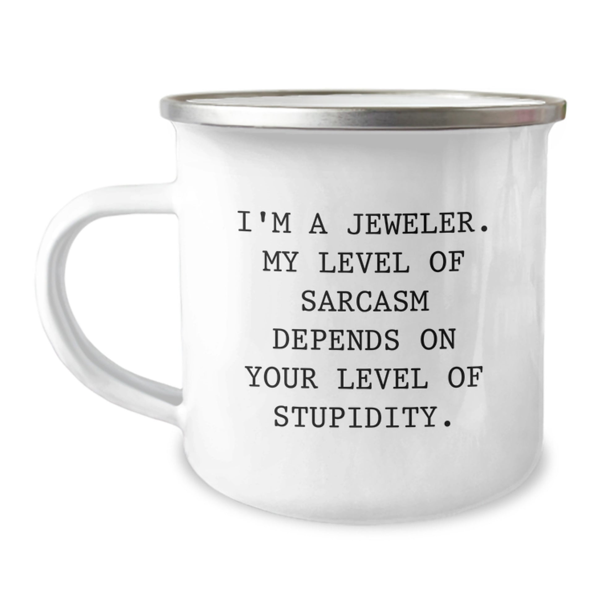 Funny Gifts from Men to Friends - I'm A Jeweler Sarcasm Camping Mug for Christmas Unique Gifts - Image 1