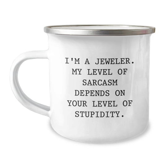 Funny Gifts from Men to Friends - I'm A Jeweler Sarcasm Camping Mug for Christmas Unique Gifts - Image 1