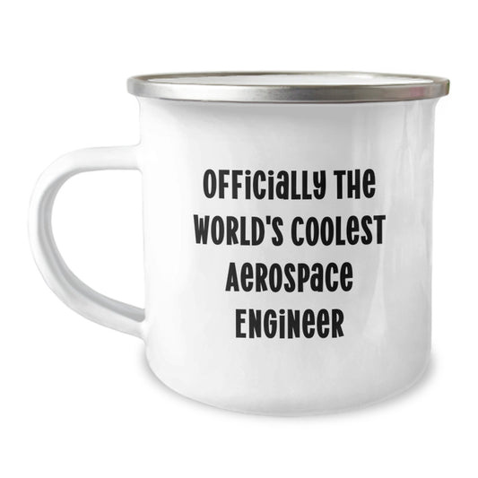 Gifts from Friends, Family, or Coworkers - Funny Quote for Aerospace Engineer Graduation, Officially The World's Coolest Aerospace Engineer, 12 oz Stainless Steel Camping Mug - Image 1