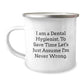 Funny Dental Hygienist Camping Mug Gifts from Men to Coworkers for Graduation, 'I Am A Dental Hygienist. To Save Time Let's Just Assume I'm Never Wrong.' - Image 1