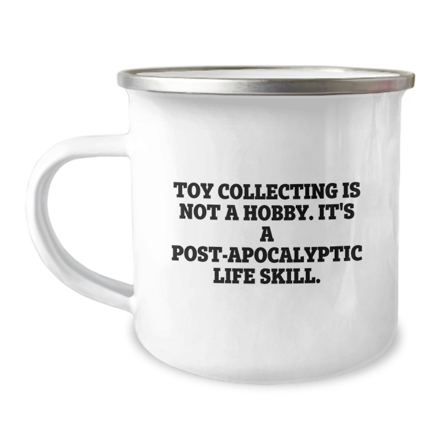 Funny Toy Collecting Gifts for Men - Camping Mug - 'Toy Collecting Is Not A Hobby, It's A Post-apocalyptic Life Skill.' - Image 1