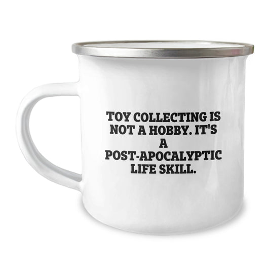 Funny Toy Collecting Gifts for Men - Camping Mug - 'Toy Collecting Is Not A Hobby, It's A Post-apocalyptic Life Skill.' - Image 1