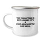 Funny Toy Collecting Gifts for Men - Camping Mug - 'Toy Collecting Is Not A Hobby, It's A Post-apocalyptic Life Skill.' - Image 1