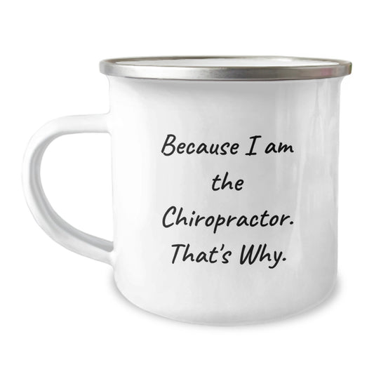 Gifts from Chiropractors to Friends and Family - Because I Am The Chiropractor. That's Why. - Chiropractor Camping Mug for Graduation - Image 1