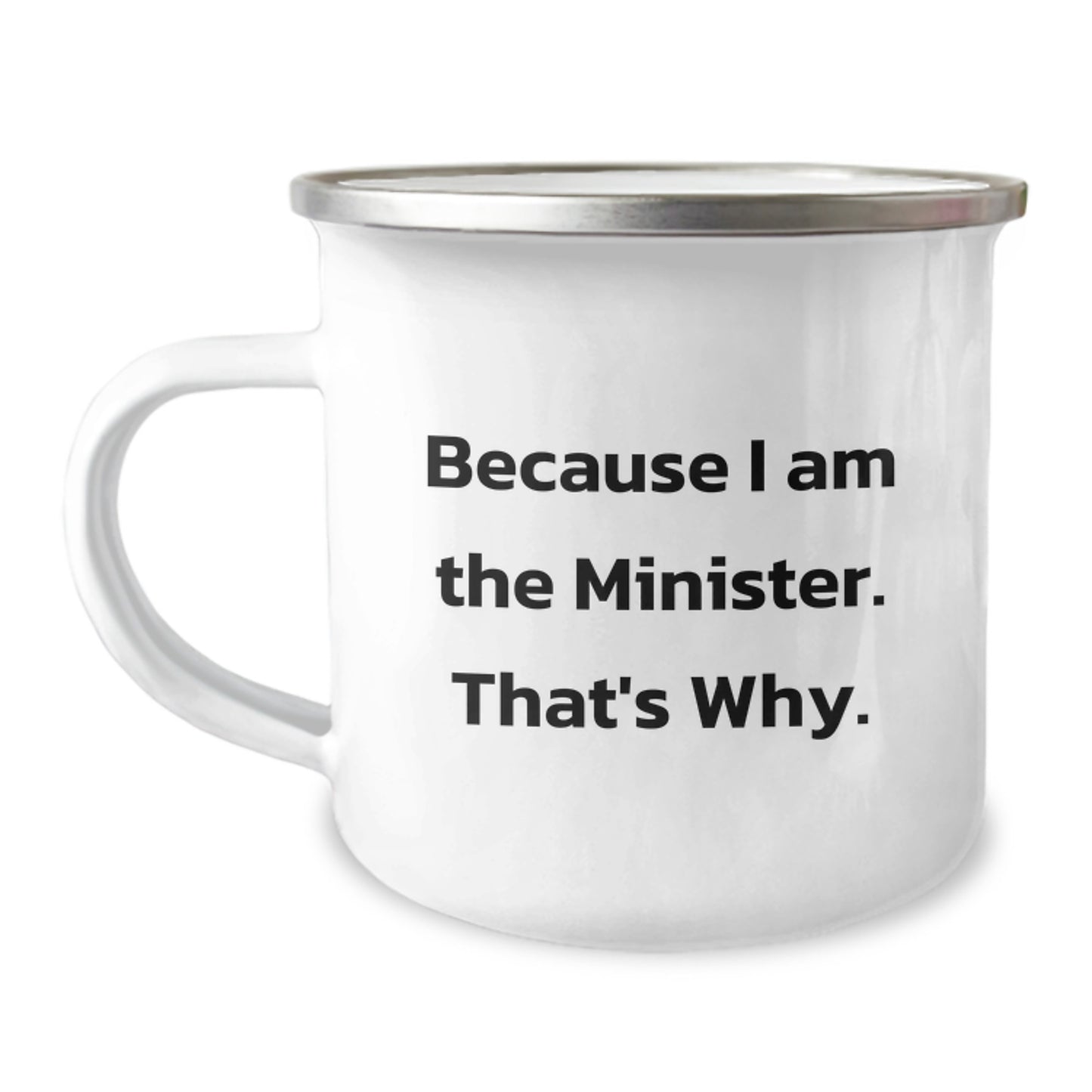 Funny Minister Gifts for Him, Birthday Unique Gifts from Friends to Family Camping Mug, Because I Am The Minister That's Why - Image 1