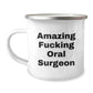 Funny Oral Surgeon Gifts from Men to Women - Valentine's Unique Camping Mug with Amazing Quote - Image 1