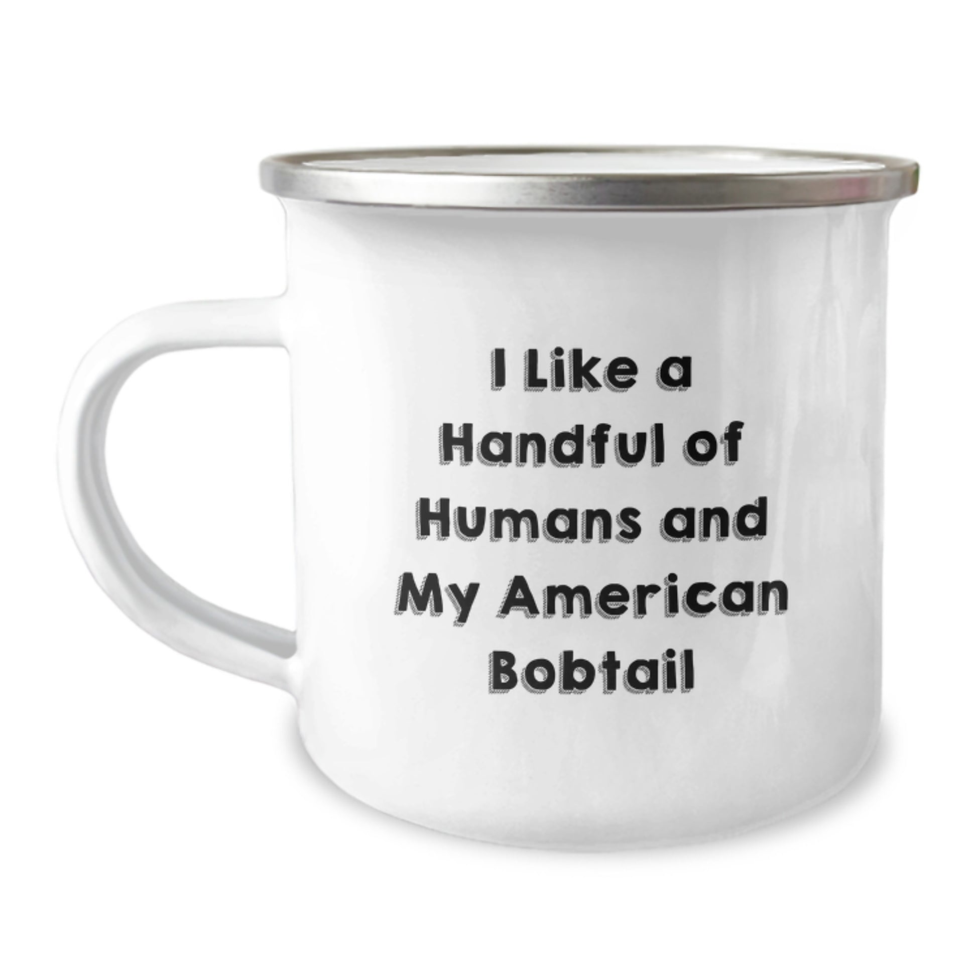 American Bobtail Cat Lovers Gift, Camping Mug for Birthday, 'I Like A Handful Of Humans And My American Bobtail' Funny Quote, Gifts from Men to Family, Friends, Coworkers - Image 1