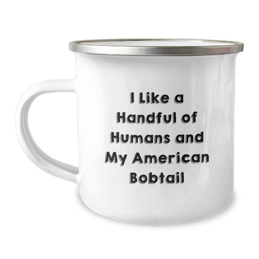 American Bobtail Cat Lovers Gift, Camping Mug for Birthday, 'I Like A Handful Of Humans And My American Bobtail' Funny Quote, Gifts from Men to Family, Friends, Coworkers - Image 1