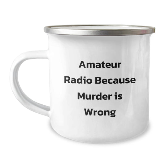 Amateur Radio Gifts, Funny Quote, Camping Mug for Graduation, Gifts from Friends, Gifts for Amateur Radio Enthusiasts, Unique Gifts - Image 1